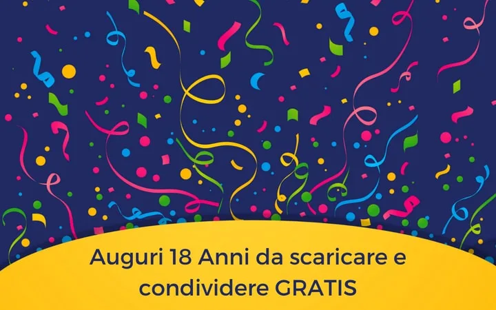 Auguri 18 Anni da scaricare e condividere GRATIS