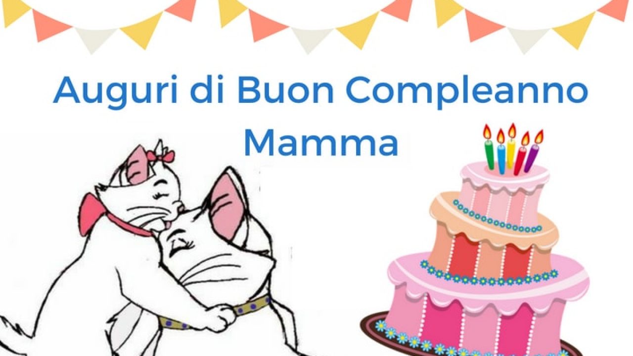 Auguri Di Buon Compleanno Mamma Auguri Buon Compleanno